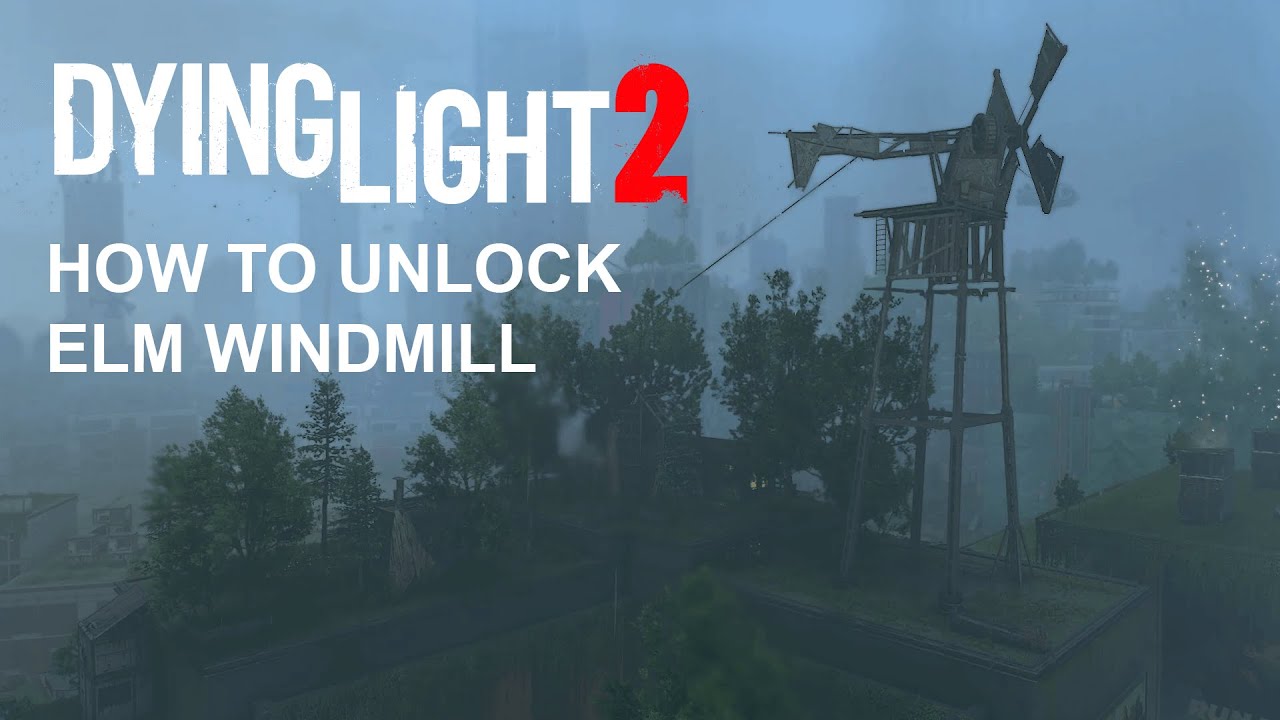 Dying Light 2 Elm Windmill