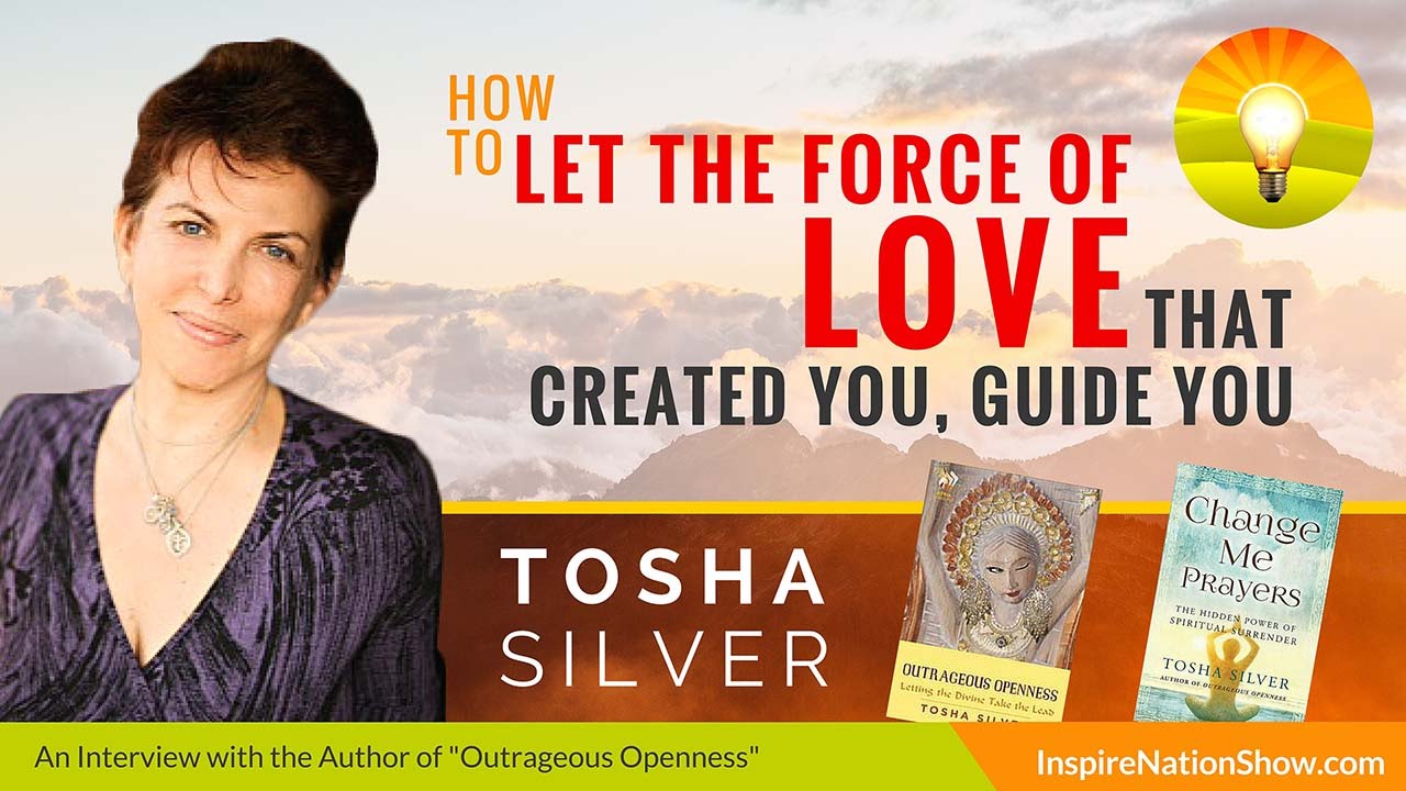 ★ How to Let the Force of Love That Created You, Guide You | Tosha Silver | Change Me Prayers