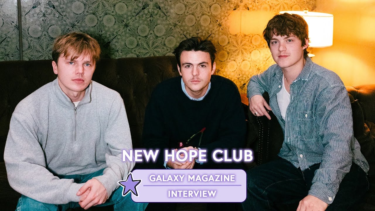 New Hope Club | Galaxy Magazine Interview
