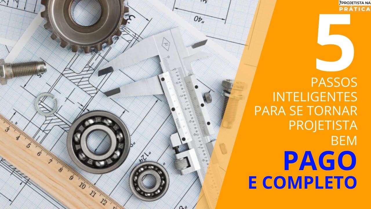COMO SE TORNAR PROJETISTA MEC&Acirc;NICO COMPLETO EM 5 PASSOS INTELIGENTES E SER BEM PAGO | Cau&ecirc; Celite