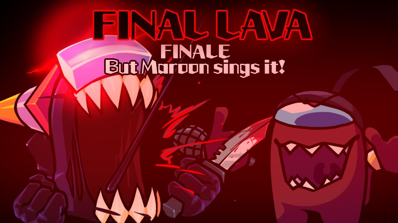 FINAL LAVA / FINALE but Maroon sings it! (FNF Cover)