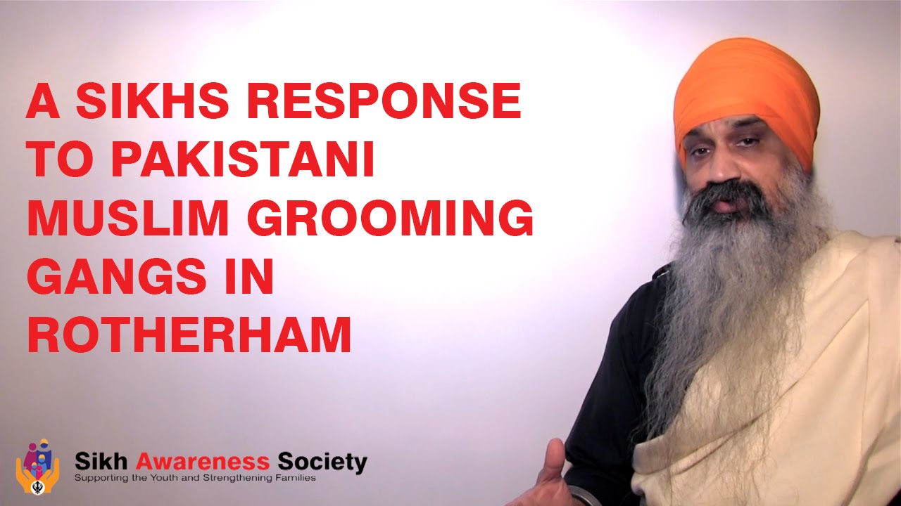 A Sikhs Response to Pakistani Muslim Grooming Gangs in Rotherham - Sikh Awareness Society