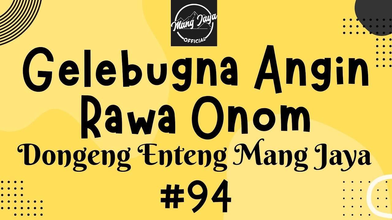 GELEBUGNA ANGIN RAWA ONOM 94, Dongeng Enteng Mang Jaya, Carita Sunda @MangJayaOfficial