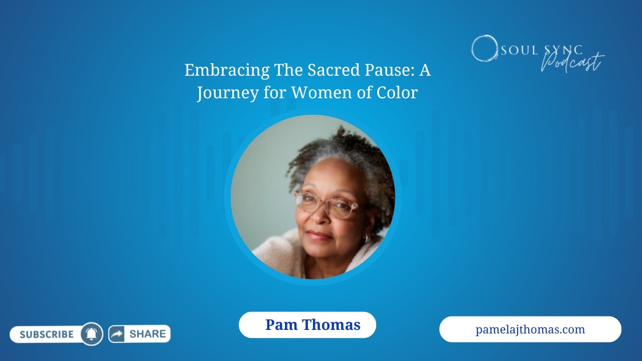 Soul Sync Sessions- Embracing The Sacred Pause: A Journey for Women of Color
