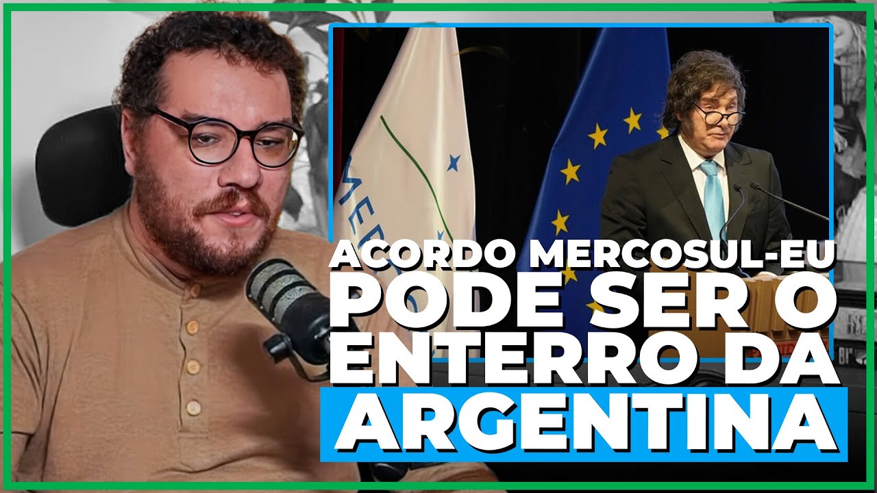 O ACORDO COM A EUROPA É BOM PARA ARGENTINA DO MILEI?