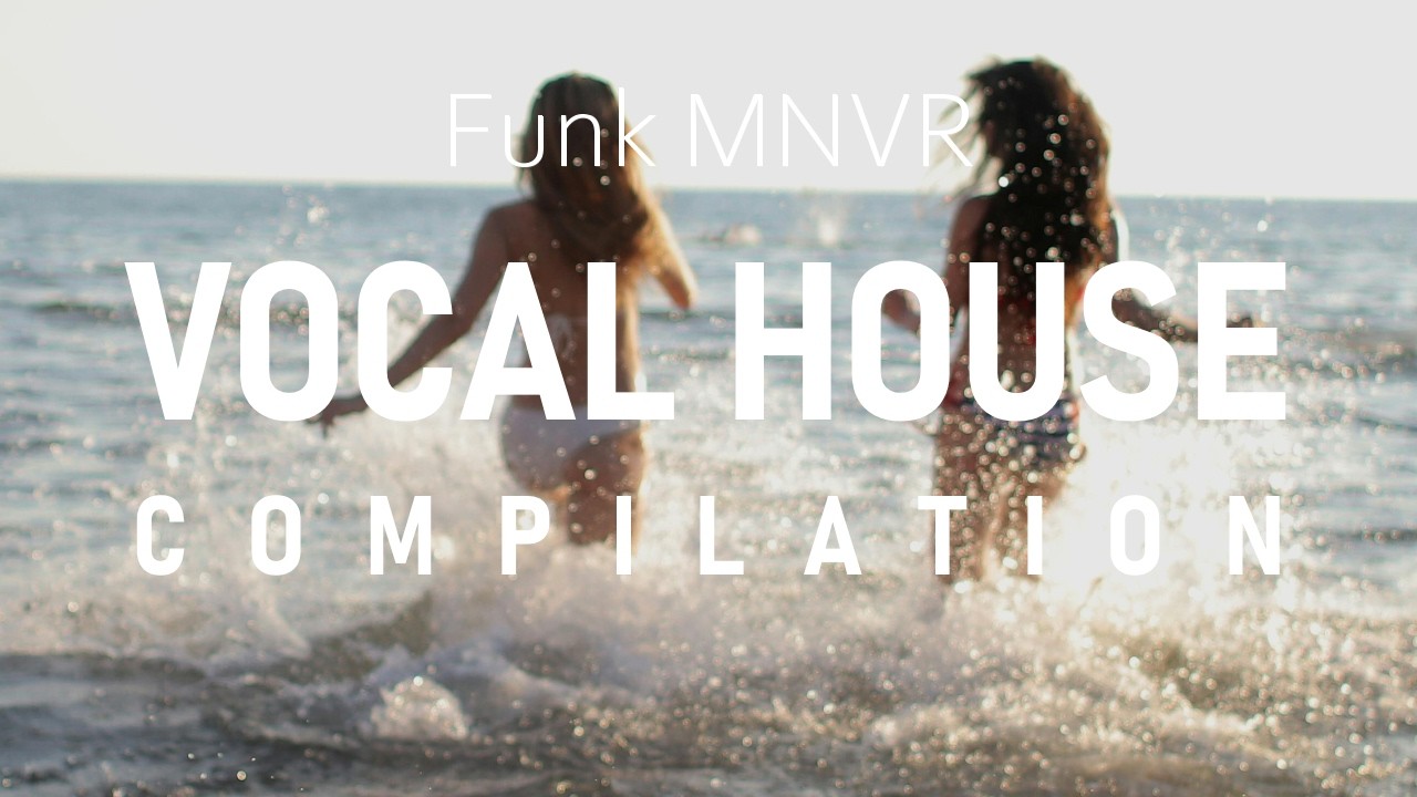 Funk MNVR - VOCAL HOUSE MUSIC COMPILATION | Summer Beach Vibes #4