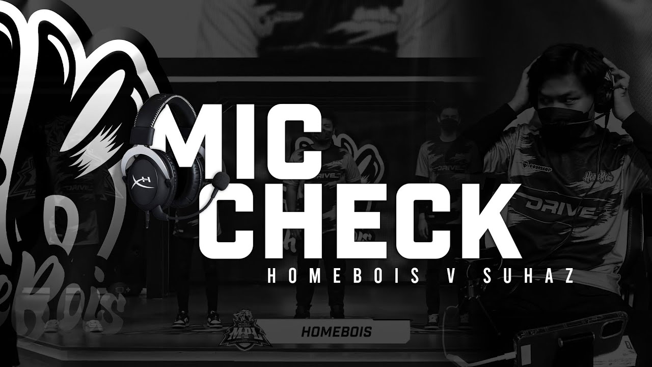 MIC CHECK REGULAR SEASON MPL MY SEASON 9 WEEK 1 DAY 2 : HOMEBOIS VS SUHAZ ESPORTS