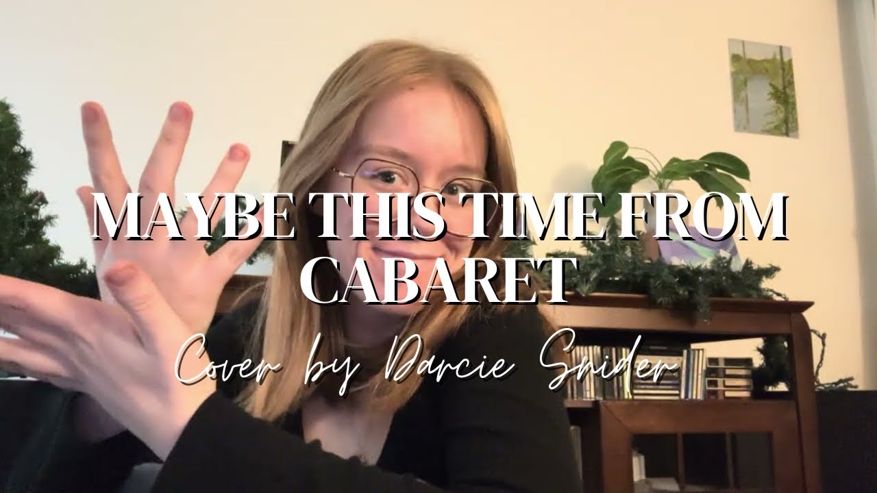 Maybe this time from cabaret | Cover By Darcie Snider