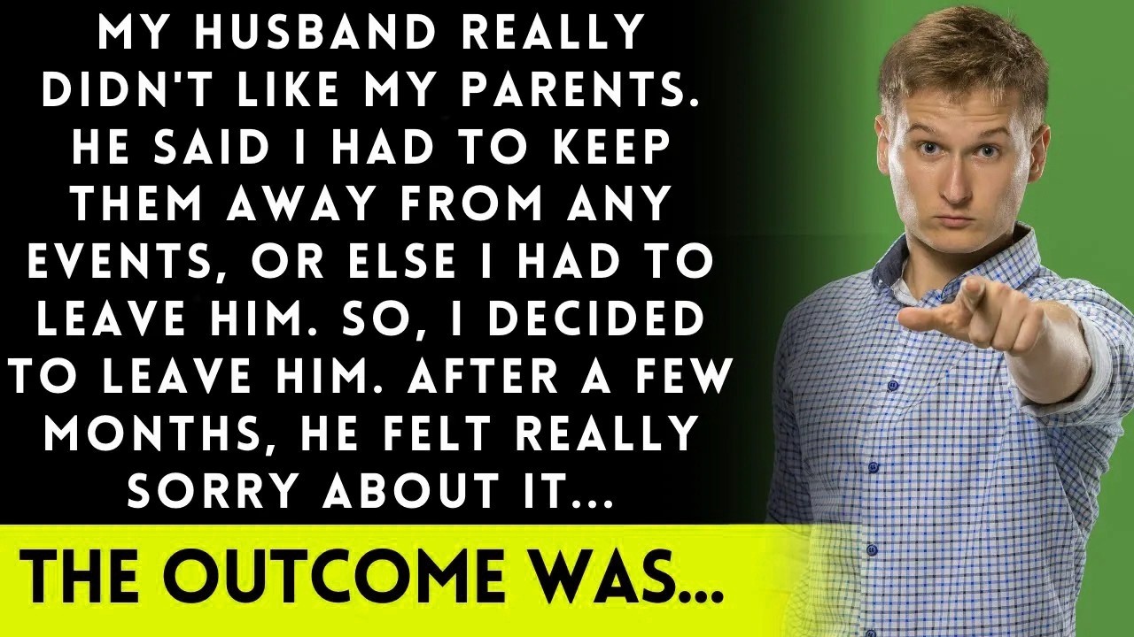 My Husband Told Me Not to Invite My Parents, or Else Get Divorced! What Happened Next