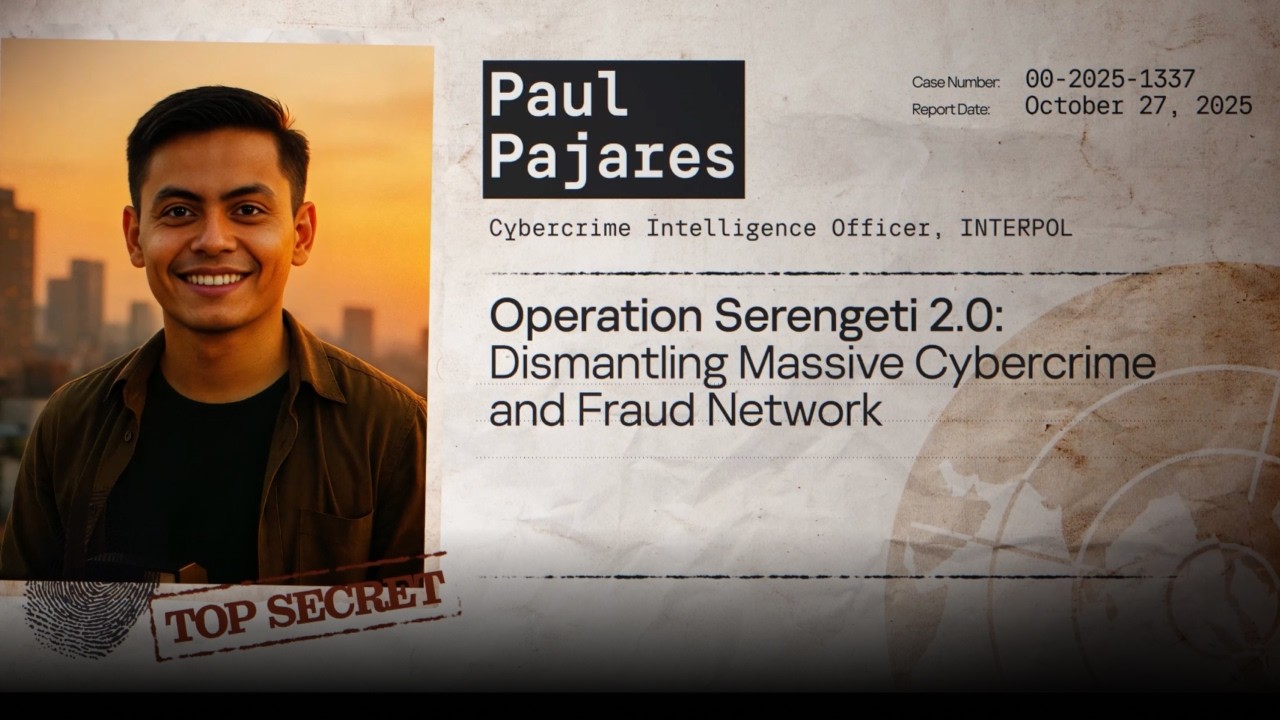 Operation Serengeti 2.0: Dismantling massive cybercrime and fraud network | Paul Pajares