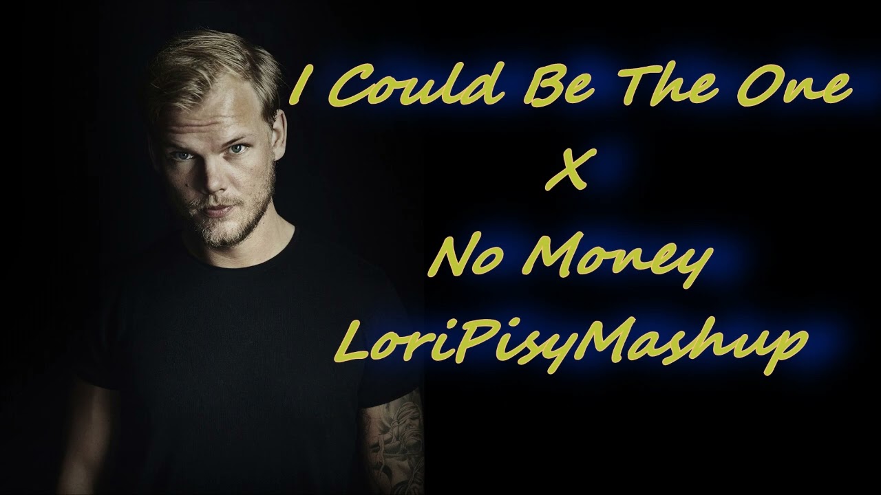 I Could Be The One Avicii X No Money Galantis MASHUP Loripisy
