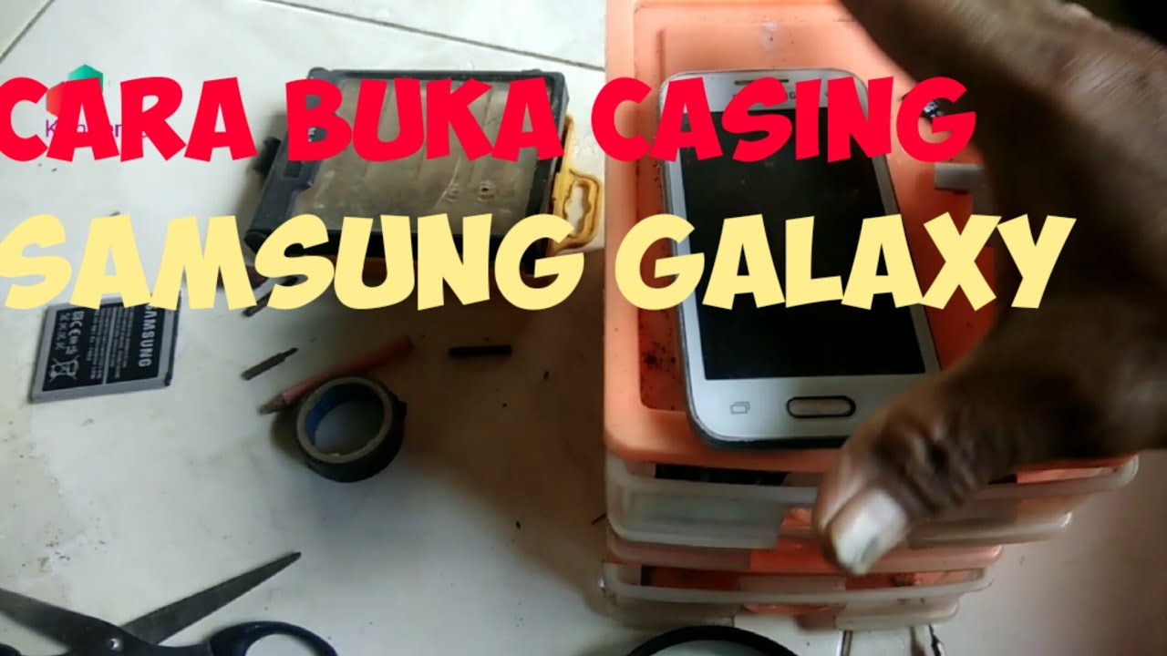 Cara membuka casing hp samsung galaxi