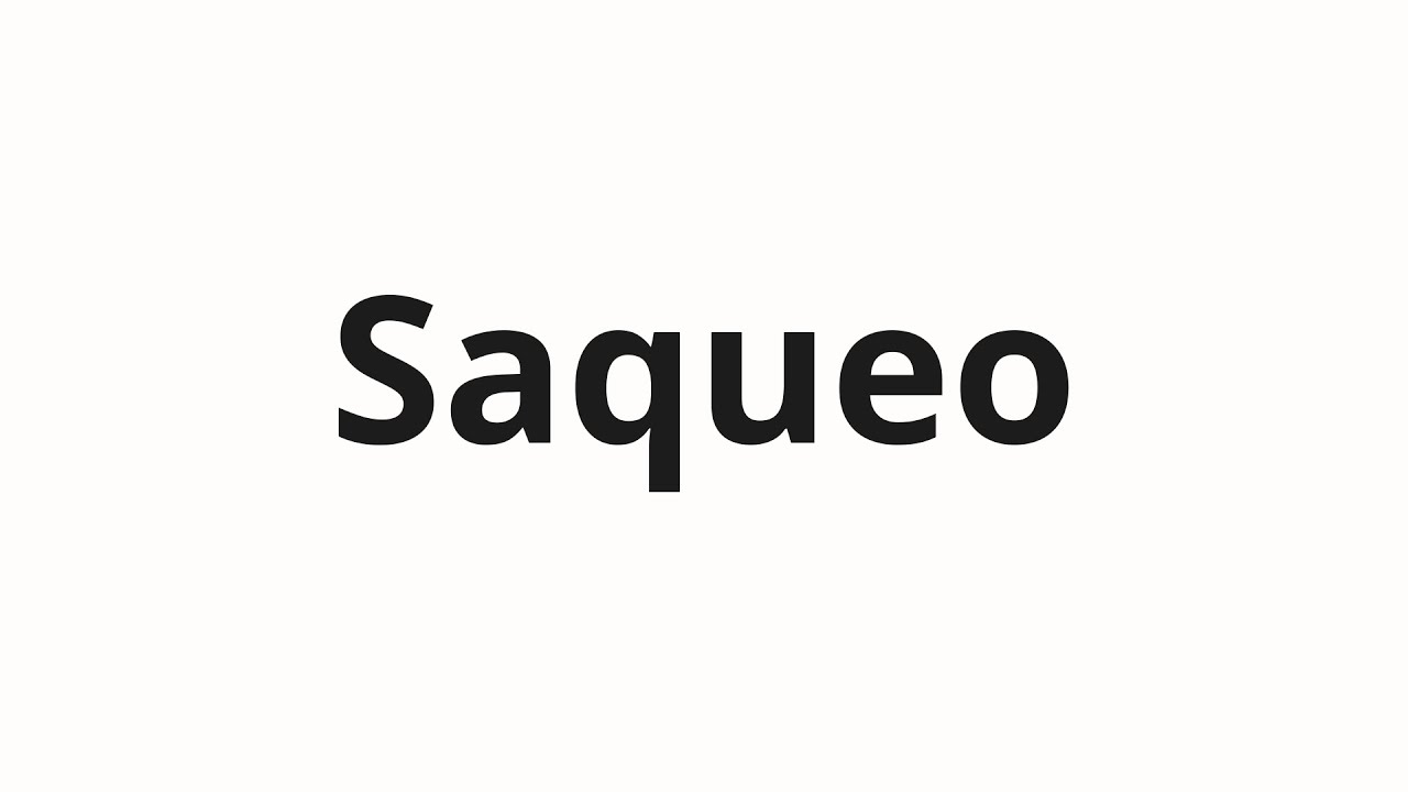 Как произносить Saqueo