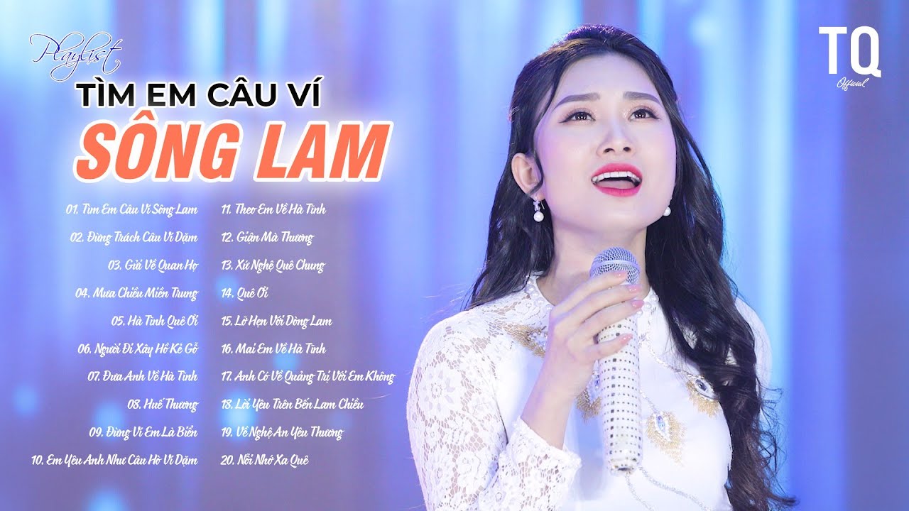 Tìm Em Câu Ví Sông Lam, Đừng Trách Câu Ví Dặm, Gửi Về Quan Họ - Playlist Những Ca Khúc Về Quê Hương