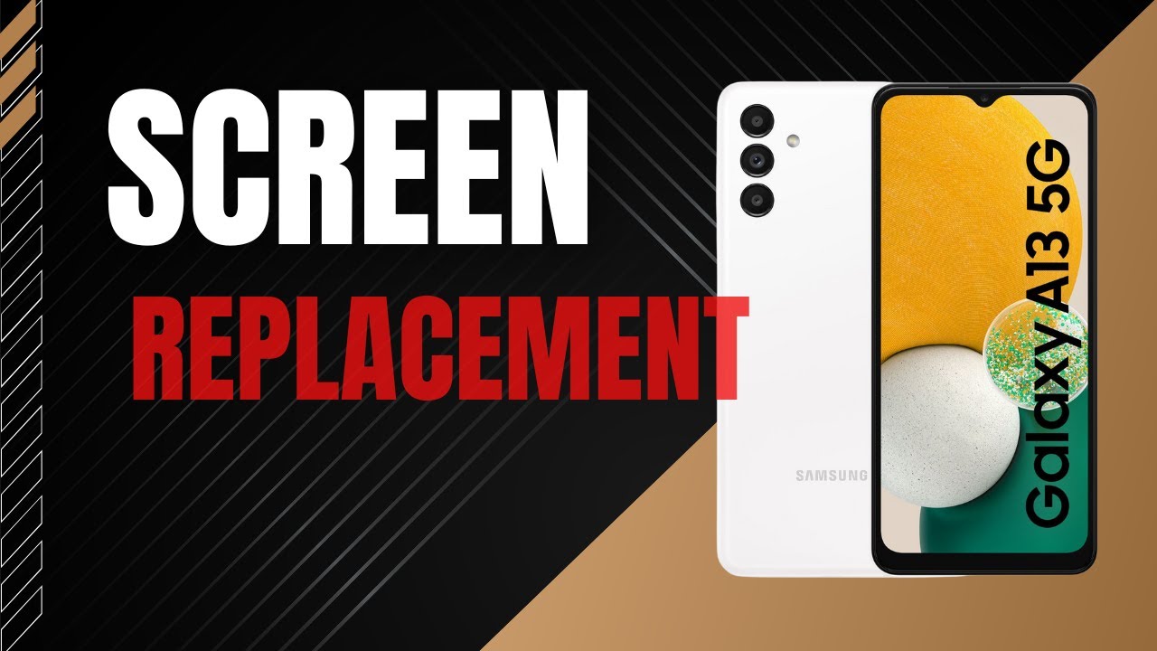 How To Replace Genuine Screen For Samsung Galaxy A13 5G