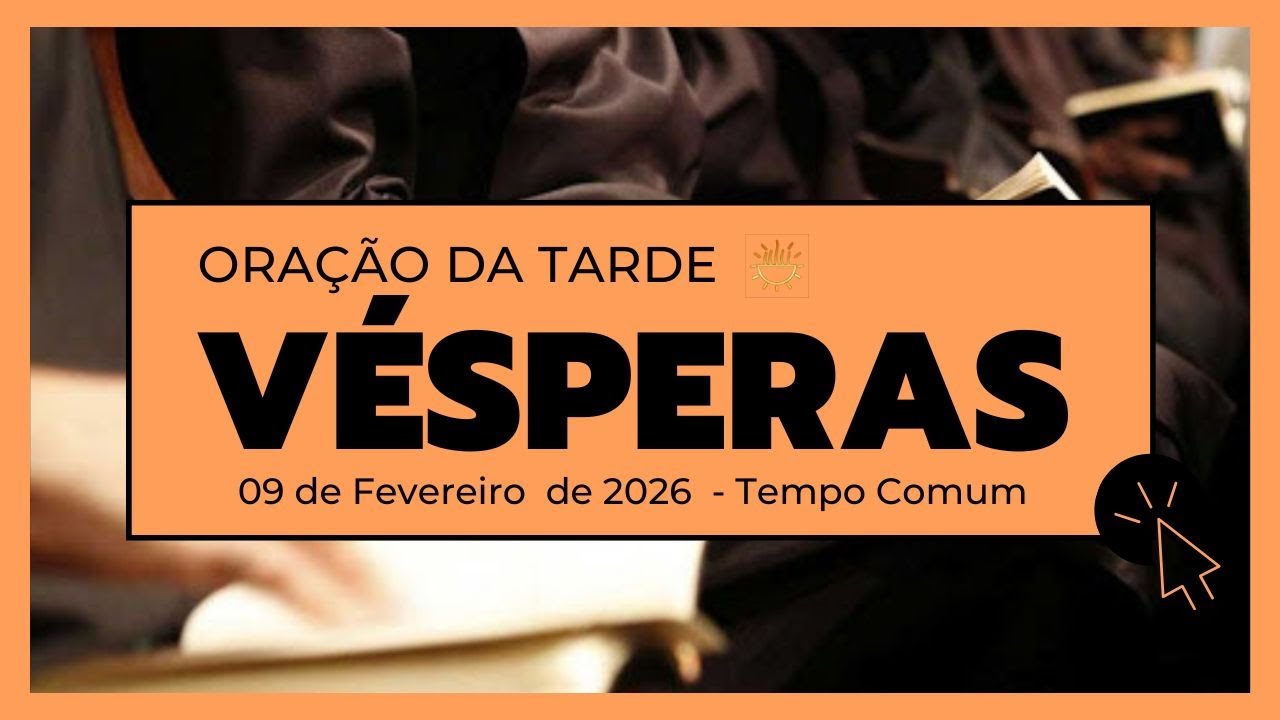 Vésperas - 9 de Fevereiro de 2026 | Tempo Comum | Segunda-feira.