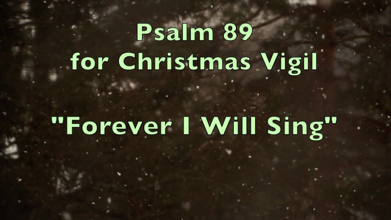 Psalm 89 for Christmas Eve, Vigil Mass, Forever I Will Sing