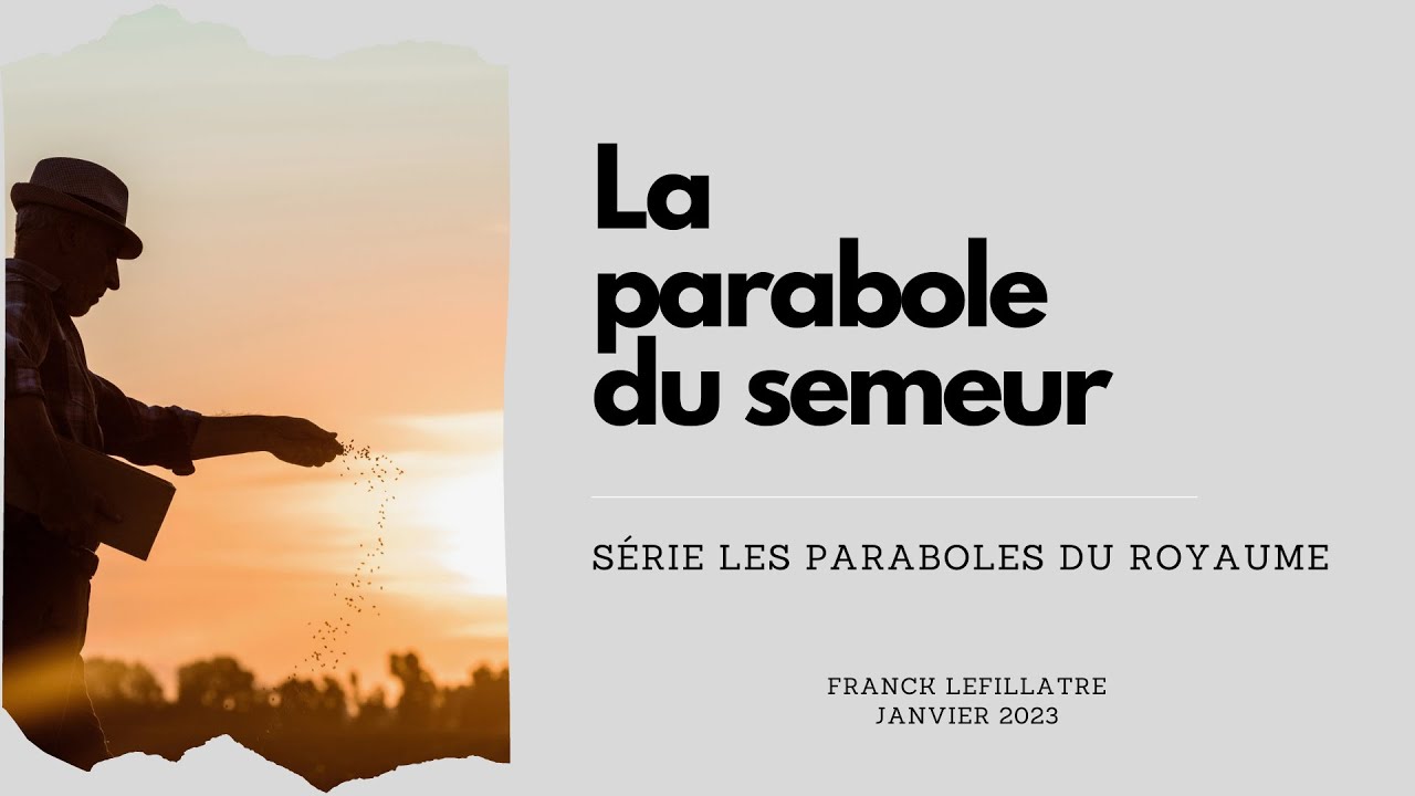 La parabole du semeur // Franck Lefillatre (Série Les paraboles du royaume, 10.01.2023)