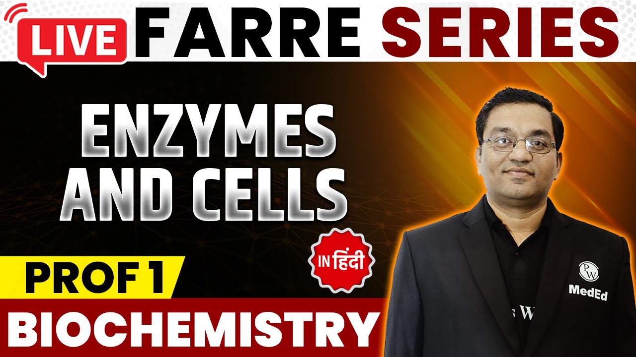 Enzymes and cells - Biochemistry | MBBS 1st Year | FARRE Series | Dr. Rajesh | PW MedEd