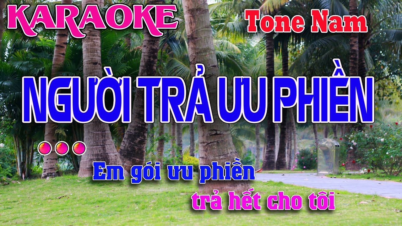 KARAOKE Người Trả Ưu Phiền - Tone Nam || Em gói ưu phiền trả hết cho tôi || Quang Bình