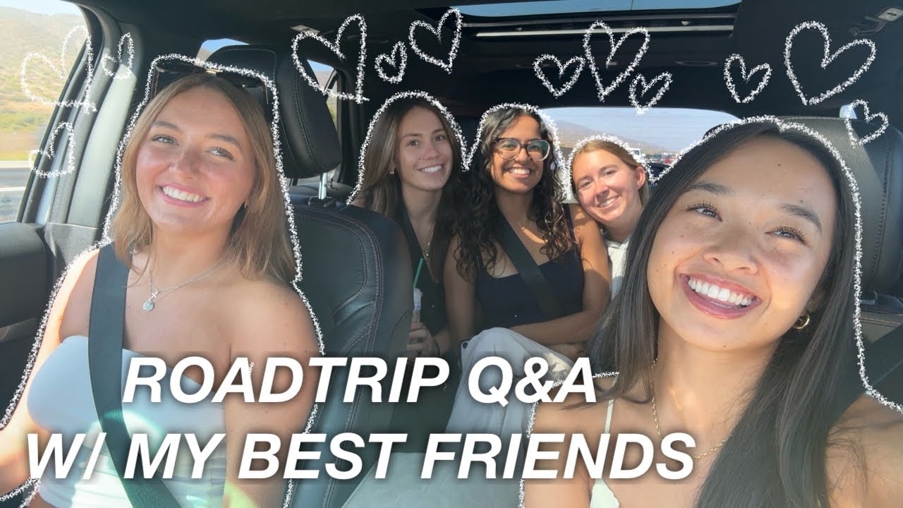 ROADTRIP Q&A WITH MY BEST FRIENDS