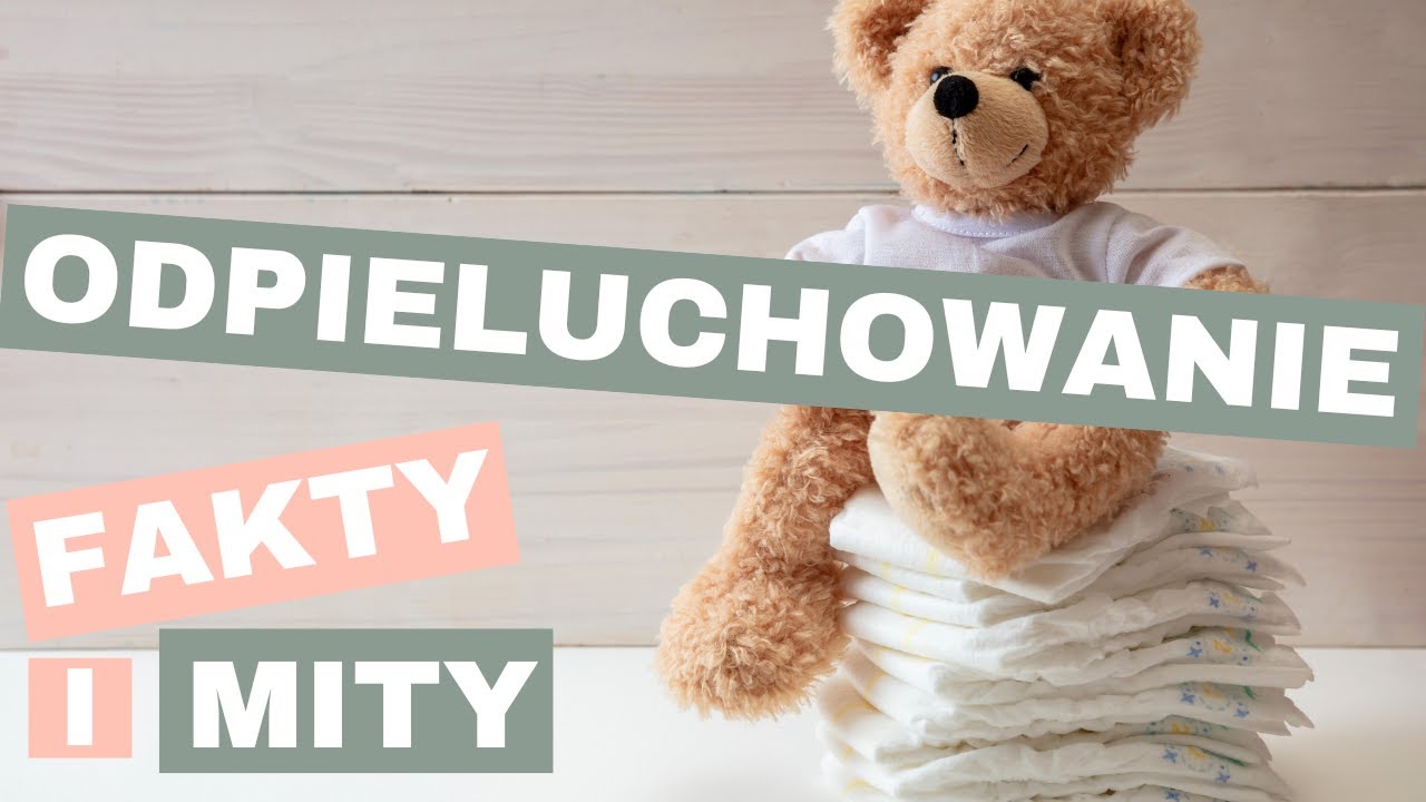 Fakty i mity o odpieluchowaniu. Wymagadki odc. 19