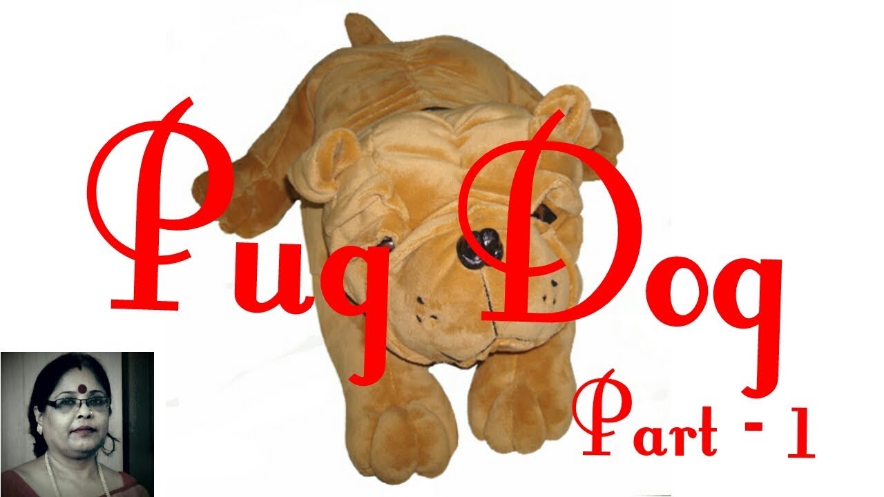 Handmade Pug Dog Soft Toys Making Part- 1 / Debjani Creations Tutorial