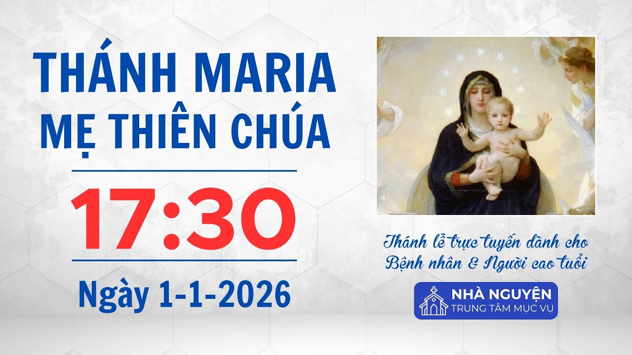 Thánh Maria, Mẹ Thiên Chúa | 17:30 ngày 1-1-2026 | Trung tâm Mục vụ TGP Sài Gòn