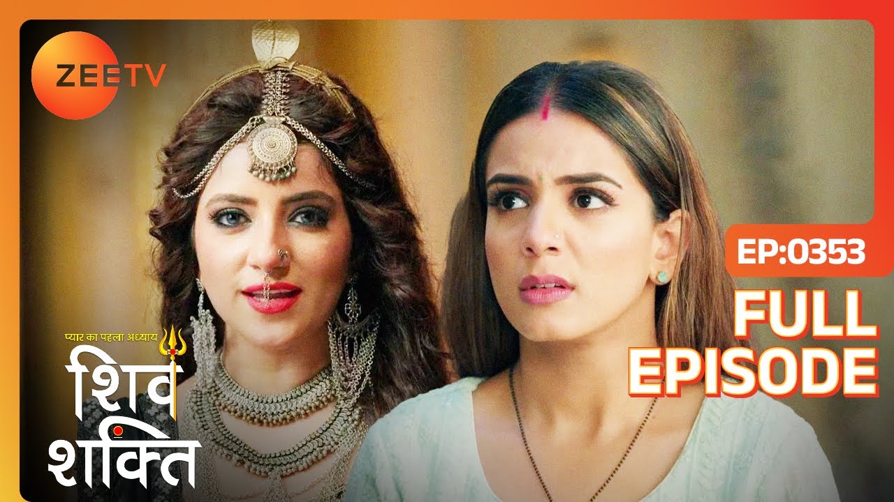 Mohini लेने वाली है Shakti की जान | Pyaar Ka Pehla Adhyaya ShivShakti | Full Ep - 353 | Zee TV
