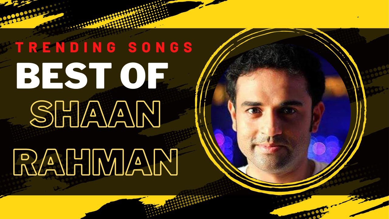 Best of Shaan Rahman Songs| Trending Songs| Shaan Rahman songs- Part 2