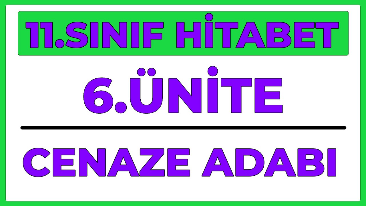 11.SINIF HİTABET | 6.ÜNİTE CENAZE ADABI |
