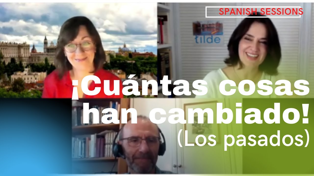 Spanish Lesson - ¡Cuántas cosas han cambiado! - Los pasados en español. Nivel avanzado