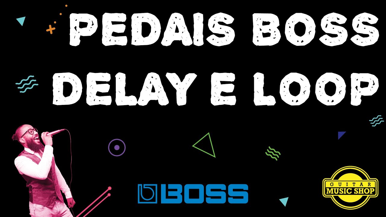 Guitar Music Shop - Pedais Boss: Delay e Loop Station
