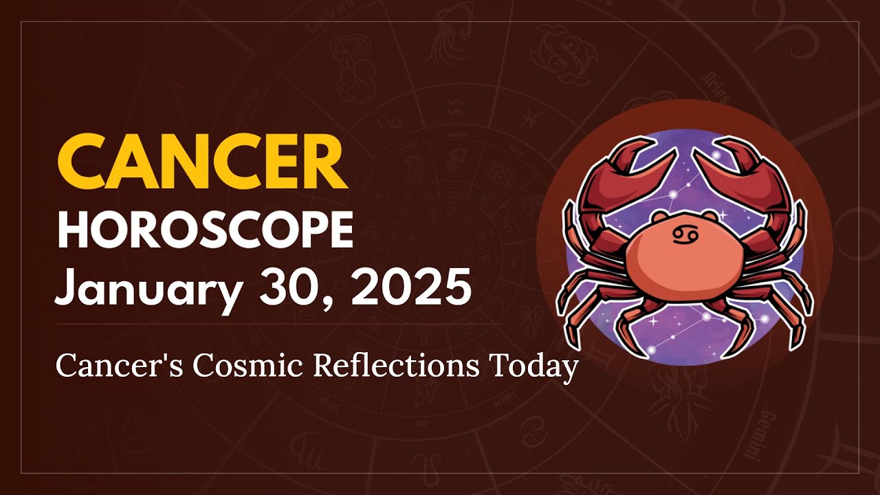Daily CANCER Horoscope (January 30, 2025) ♋️ 🌟 Cancer's Cosmic Reflections Today