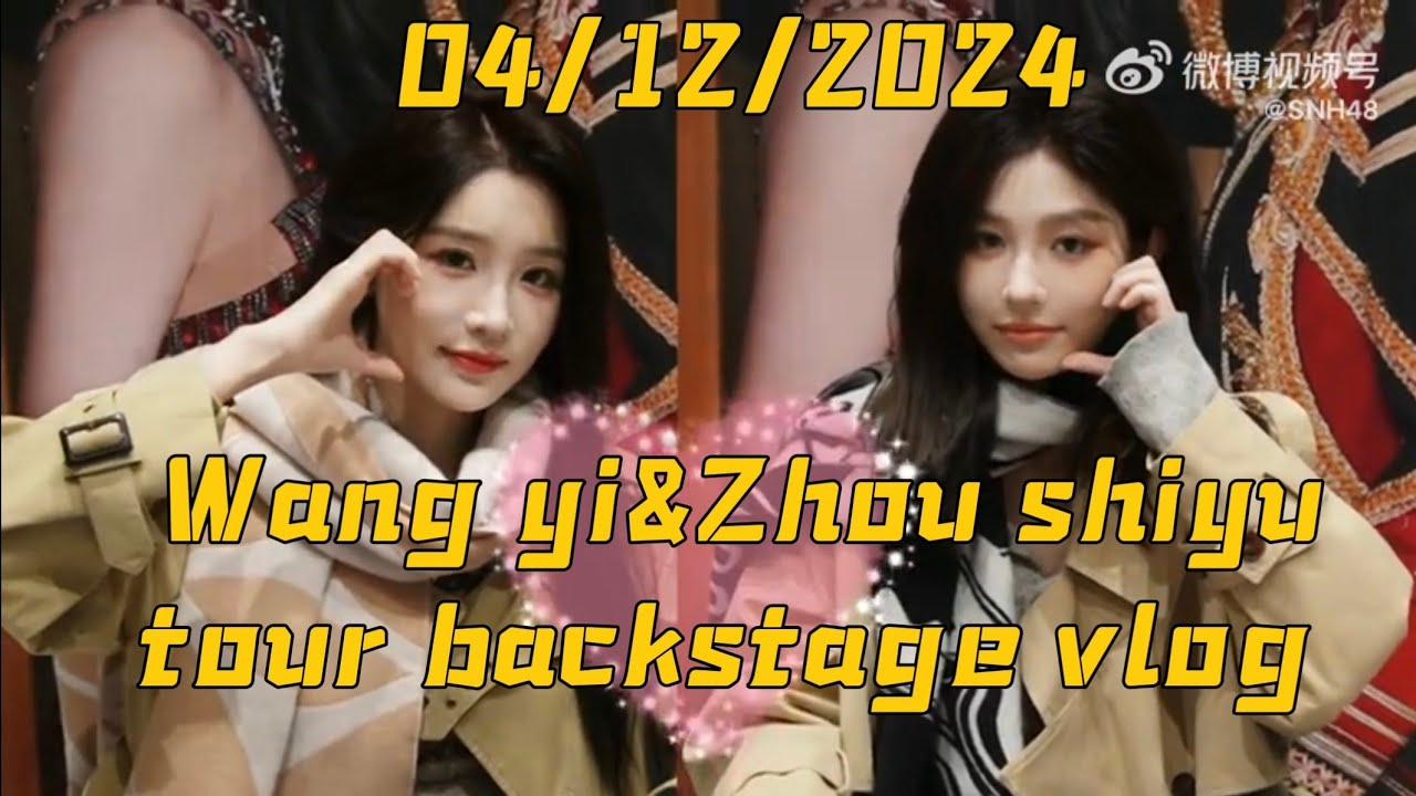 【SNH48】【ALL SUB】Wang Yi and Zhou Shiyu's Duo Stage vlog｜王奕&周诗雨双人舞台分享vlog