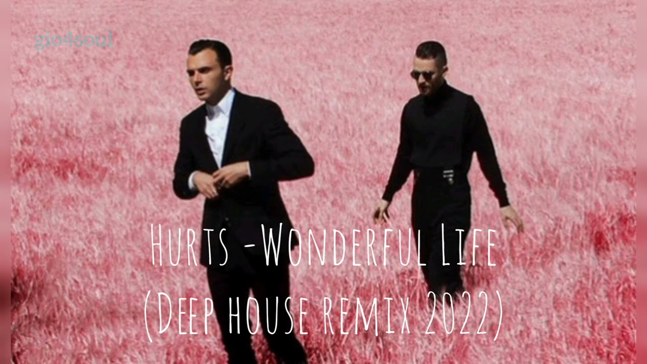 HURTS - WONDERFUL LIFE (deep house remix 2022) @musicforsoulbygio4504