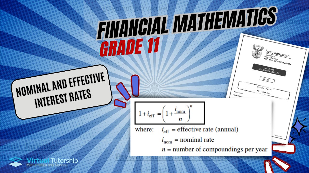 NOMINAL AND EFFECTIVE INTEREST RATES (GRADE 11 FINANCIAL MATHEMATICS)