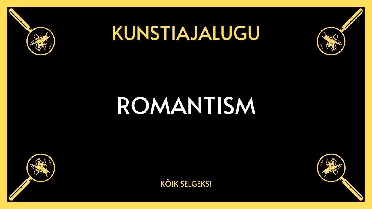 Romantism - KUNSTIAJALUGU - K&Otilde;IK SELGEKS
