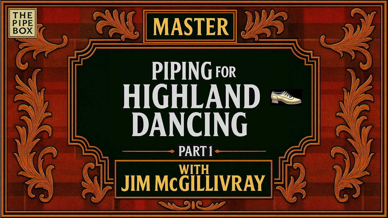 Master Piping for Highland Dancing with Daniel Carr & Jim McGillivray – Part 1