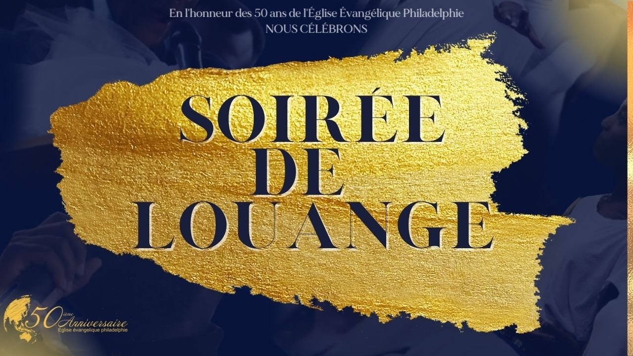 Soirée de louange du 50e anniversaire de l'Église Évangélique Philadelphie