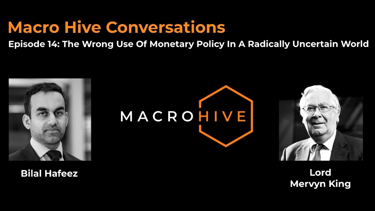 The Wrong Use Of Monetary Policy - Lord Mervyn King┃Macro Hive Conversations┃Podcast #14