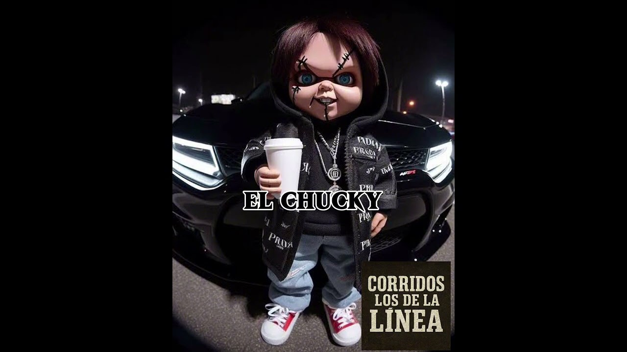 Los inicios del chucky-Corridos los de la linea 