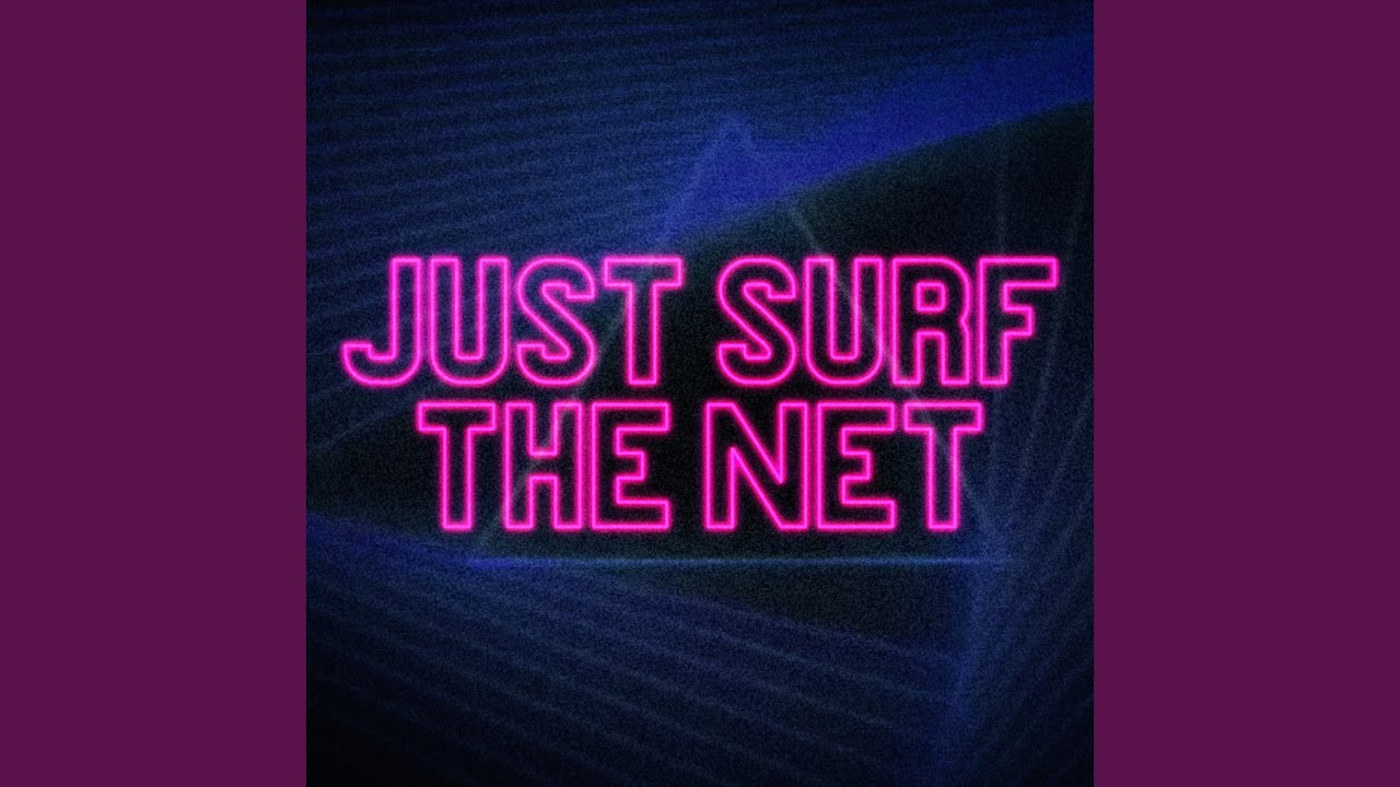 Just Surf the Net