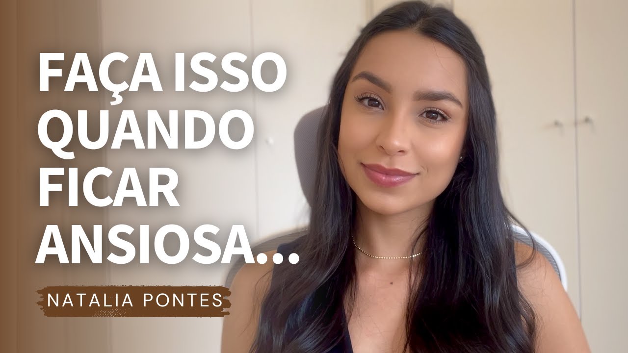 Como lidar com a ansiedade | Natallia Pontes