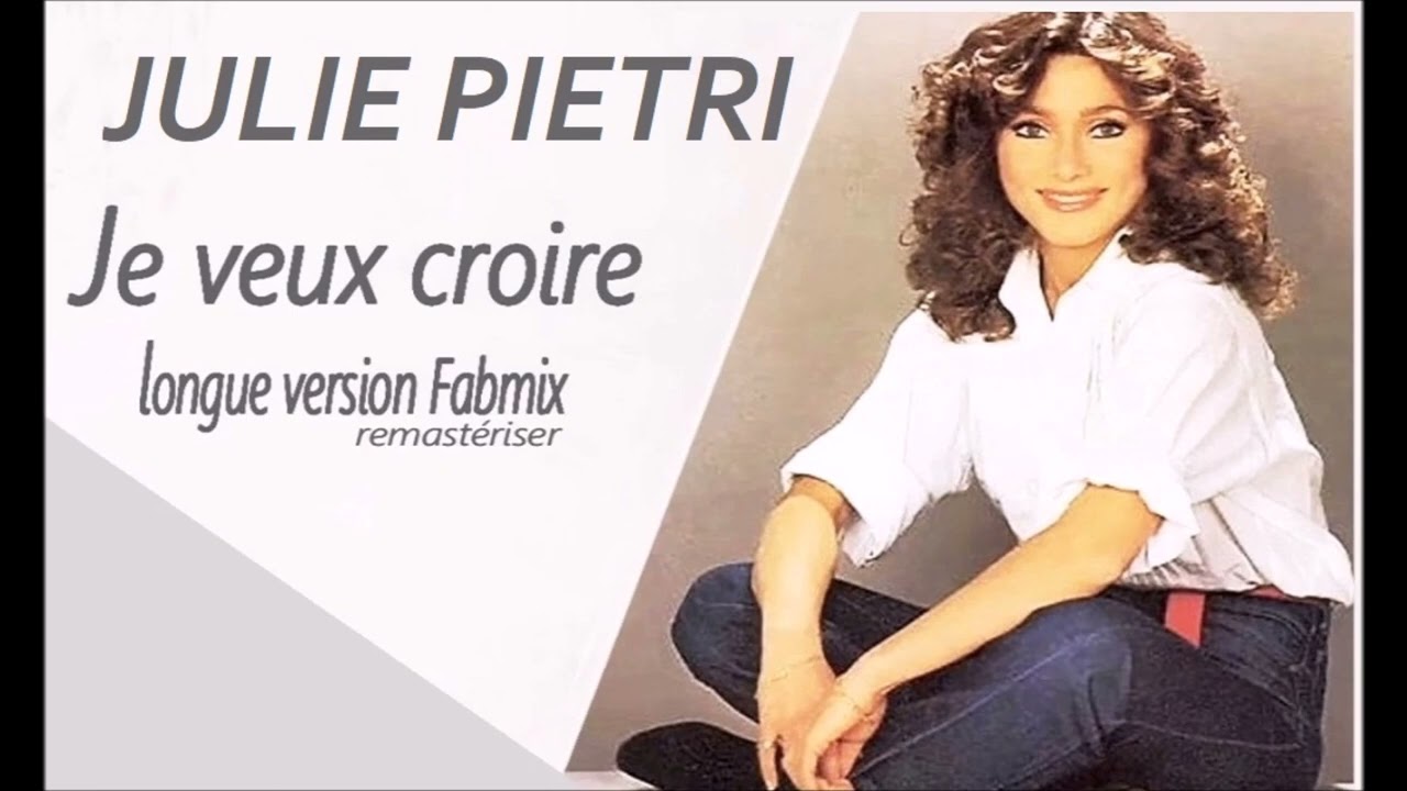 Julie Pietri - Je veux croire - Longue version Fabmix  1982 (Nouveau mixage)