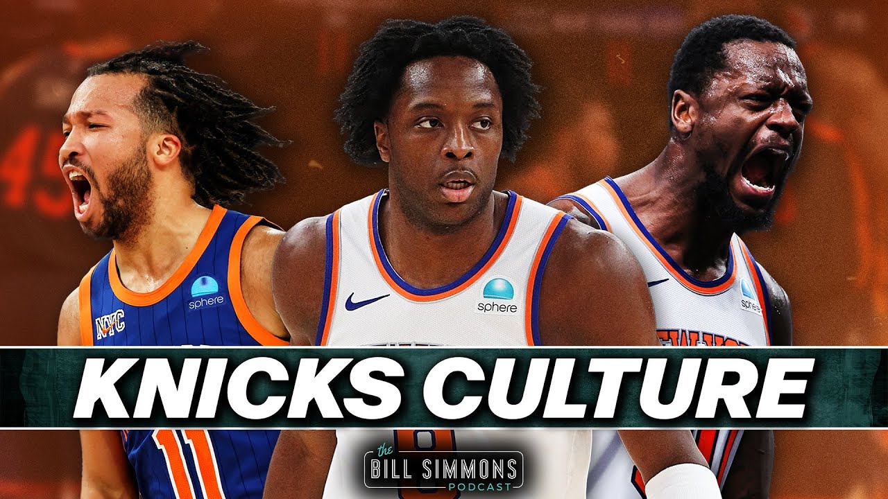 Knicks Culture Is the New &ldquo;Heat Culture&rdquo; | The Bill Simmons Podcast