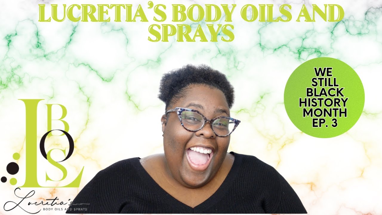 Lucretia's Body Oils And Sprays|We Still Black History Month Episode 3| Thank You Lucretia!