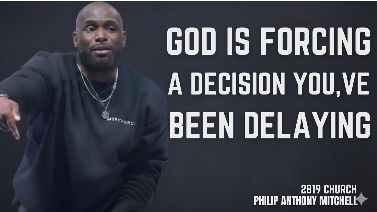 GOD IS FORCING A DECISION YOU CAN’T IGNORE | A Divine Warning | Philip Anthony Mitchell |2819 Church