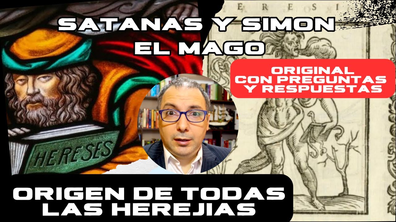 El origen de todas las herejías. Satanás y Simón el mago