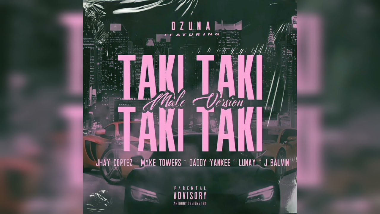 Ozuna - Taki Taki (Male Version) Ft. Jhay Cortez, Daddy Yankee, Myke Towers, J Balvin, Lunay